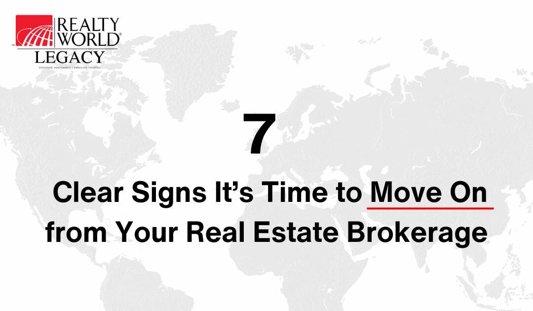 7 Clear Signs It’s Time to Move On from Your Real Estate Brokerage