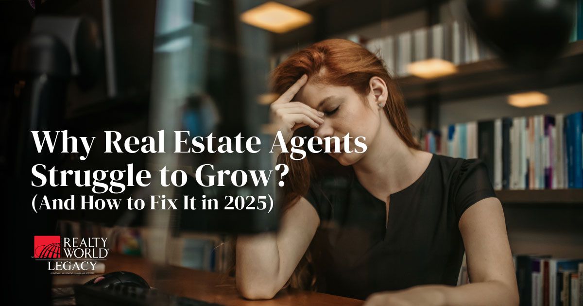 Why Real Estate Agents Struggle To Grow & How To Fix In 2025