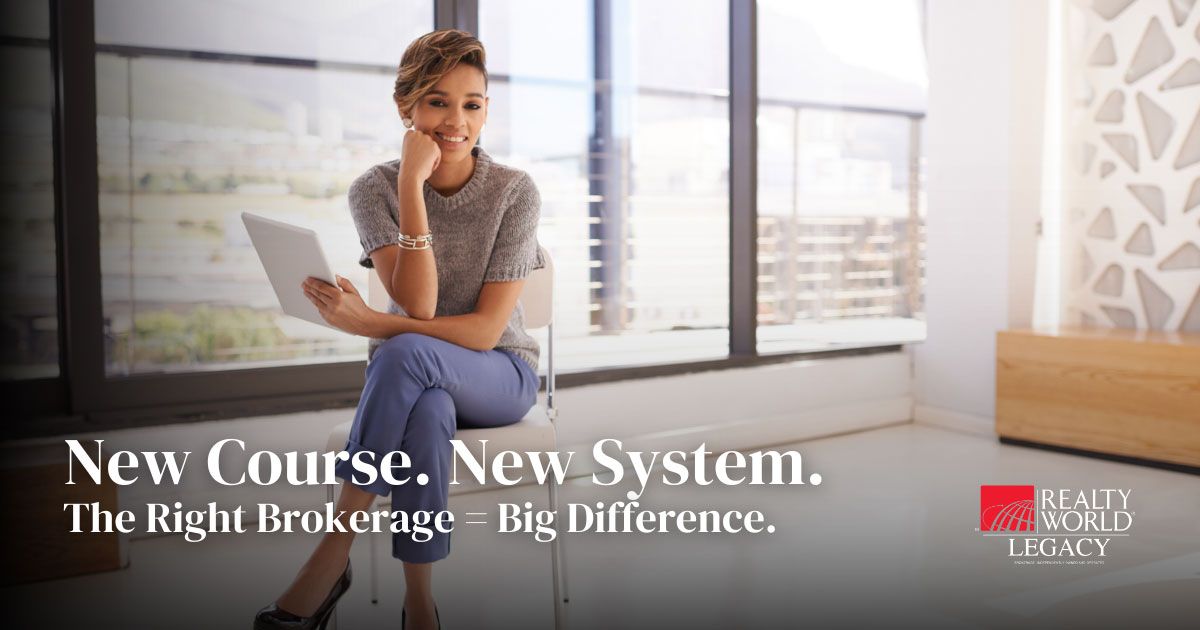 New Course. New System. The Right Brokerage = Big Difference