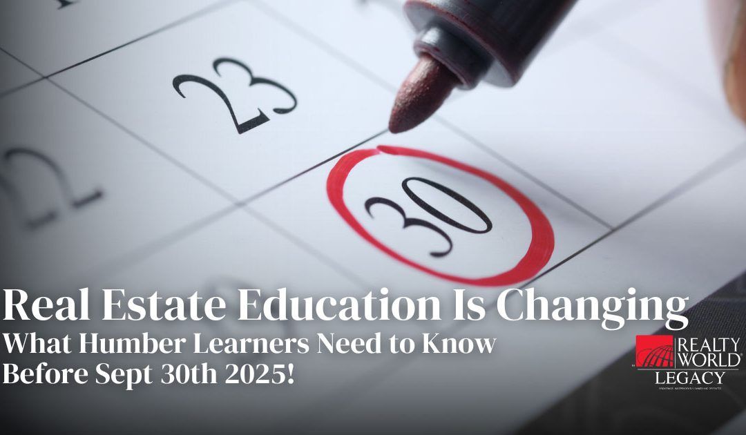 Real Estate Education Is Changing: What Humber Learners Need to Know Before Sept 30th 2025