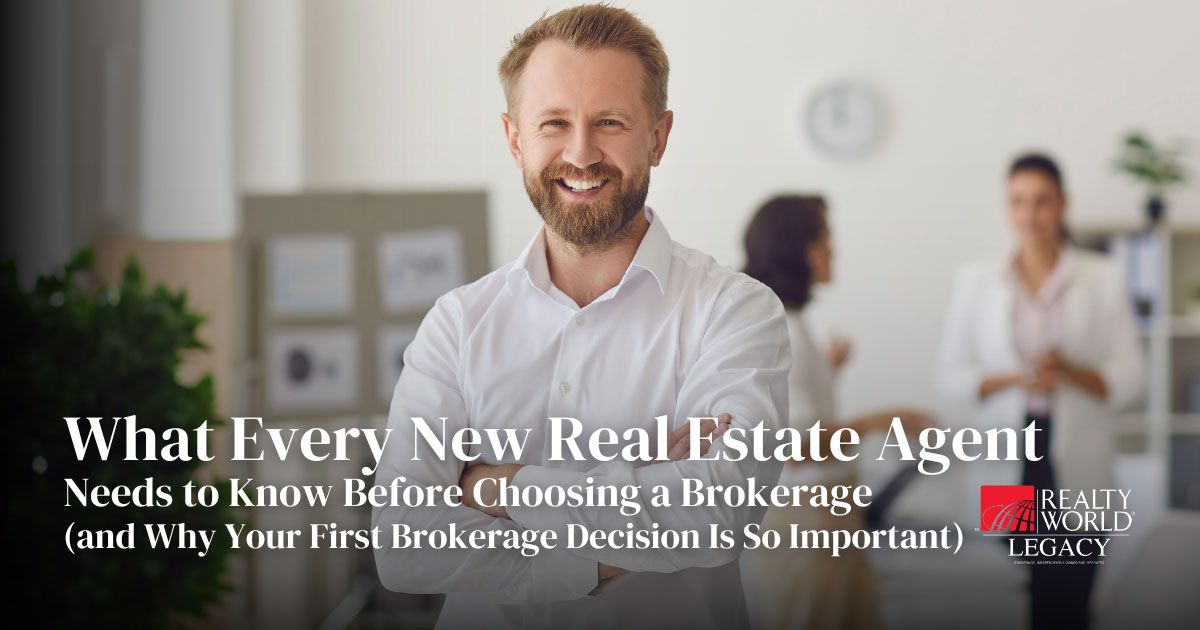 What Every New Real Estate Agent Needs to Know Before Choosing a Brokerage (and Why Your First Brokerage Decision Is So Important)