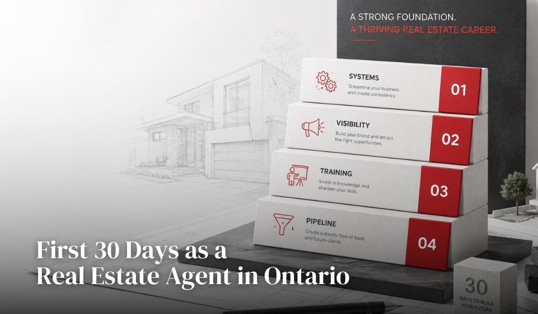 First 30 Days as a Real Estate Agent in Ontario: What New Agents Should Do First